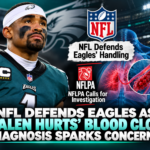NFL Defends Eagles as Jalen Hurts’ Blood Clot Diagnosis Sparks Concerns